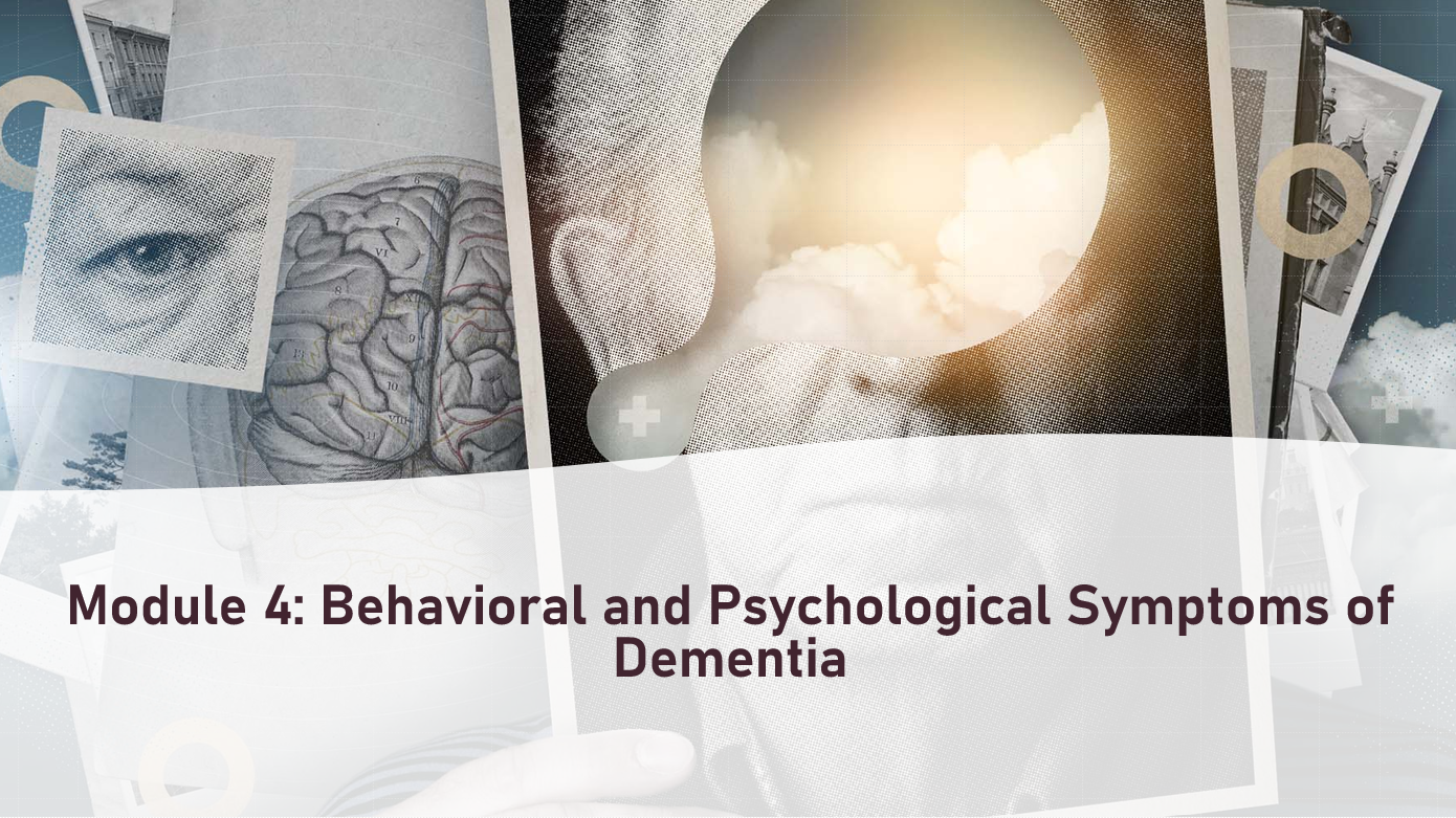 Module 4: Behavioral And Psychological Symptoms Of Dementia ...